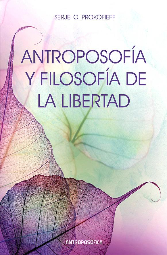 Antroposofía Y Filosofía De La Libertad
