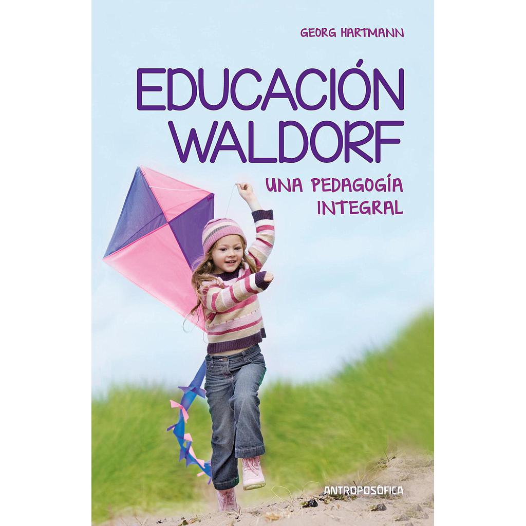 Educación Waldorf, Una Pedagogía Integral